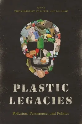 Legados de plástico: Contaminación, persistencia y política - Plastic Legacies: Pollution, Persistence, and Politics