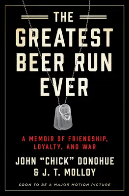 The Greatest Beer Run Ever: Memorias de amistad, lealtad y guerra - The Greatest Beer Run Ever: A Memoir of Friendship, Loyalty, and War