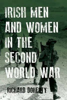 Hombres y mujeres irlandeses en la Segunda Guerra Mundial - Irish Men and Women in the Second World War