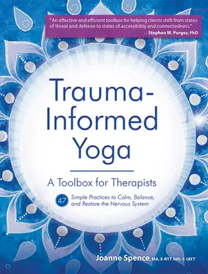 Trauma-Informed Yoga: A Toolbox for Therapists: 47 prácticas para calmar, equilibrar y restaurar el sistema nervioso - Trauma-Informed Yoga: A Toolbox for Therapists: 47 Practices to Calm, Balance, and Restore the Nervous System