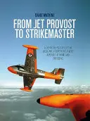 Del Jet Provost al Strikemaster: Una historia definitiva de los aviones básicos y contrainsurgentes en el país y en el extranjero - From Jet Provost to Strikemaster: A Definitive History of the Basic and Counter-Insurgent Aircraft at Home and Overseas