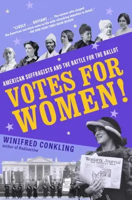 Voto para las mujeres: Las Sufragistas Americanas y la Batalla por el Voto - Votes for Women!: American Suffragists and the Battle for the Ballot