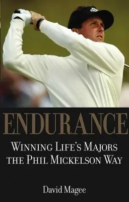 Resistencia: Winning Lifes Majors the Phil Mickelson Way - Endurance: Winning Lifes Majors the Phil Mickelson Way