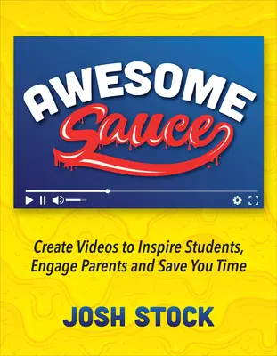 Awesome Sauce: Cree vídeos que inspiren a los alumnos, atraigan a los padres y le ahorren tiempo - Awesome Sauce: Create Videos to Inspire Students, Engage Parents and Save You Time