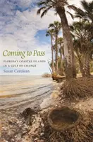 Coming to Pass: Las islas costeras de Florida en un golfo de cambio - Coming to Pass: Florida's Coastal Islands in a Gulf of Change