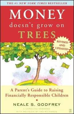 El dinero no crece en los árboles: Guía para padres sobre cómo educar a hijos económicamente responsables - Money Doesn't Grow on Trees: A Parent's Guide to Raising Financially Responsible Children