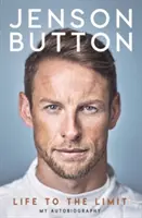 Jenson Button La vida al límite: mi autobiografía - Jenson Button: Life to the Limit: My Autobiography