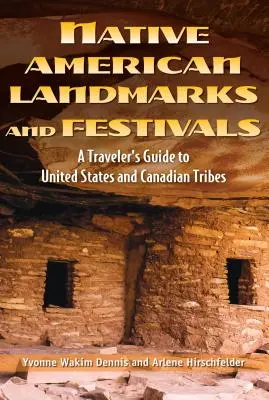 Lugares de interés y festivales nativos americanos: Guía del viajero a los Estados Unidos y Canadá indígenas - Native American Landmarks and Festivals: A Traveler's Guide to Indigenous United States and Canada