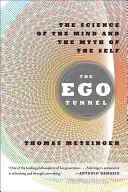 El túnel del ego: La ciencia de la mente y el mito del yo - The Ego Tunnel: The Science of the Mind and the Myth of the Self