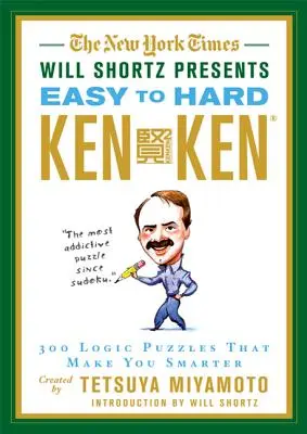 The New York Times Will Shortz presenta KenKen de fácil a difícil: 300 puzzles de lógica que te harán más inteligente. - The New York Times Will Shortz Presents Easy to Hard KenKen: 300 Logic Puzzles That Make You Smarter