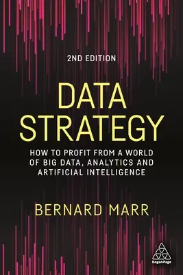 Estrategia de datos: Cómo sacar provecho de un mundo de Big Data, análisis e inteligencia artificial - Data Strategy: How to Profit from a World of Big Data, Analytics and Artificial Intelligence