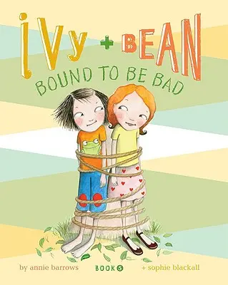 Ivy + Bean Obligados a Ser Malos - Ivy + Bean Bound to Be Bad