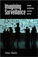 Imaginar la vigilancia: Literatura y cine eutópicos y distópicos /]cpeter Marks - Imagining Surveillance: Eutopian and Dystopian Literature and Film /]cpeter Marks