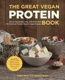 El Gran Libro de la Proteína Vegana: Llénate de forma saludable con más de 100 deliciosas recetas veganas a base de proteínas - Incluye - Alubias y lentejas - Plantas - The Great Vegan Protein Book: Fill Up the Healthy Way with More Than 100 Delicious Protein-Based Vegan Recipes - Includes - Beans & Lentils - Plants