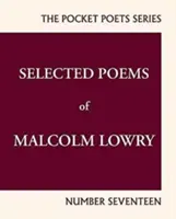 Poemas selectos de Malcolm Lowry: City Lights Pocket Poets Número 17 - Selected Poems of Malcolm Lowry: City Lights Pocket Poets Number 17