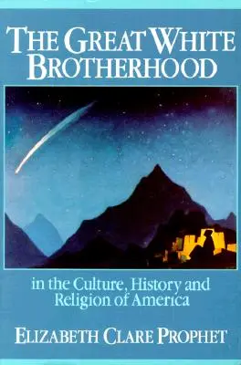 La Gran Hermandad Blanca: En la cultura, la historia y la religión de América - The Great White Brotherhood: In the Culture, History and Religion of America