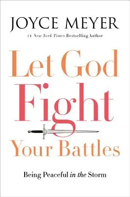 Deja que Dios pelee tus batallas: Ser pacífico en la tormenta - Let God Fight Your Battles: Being Peaceful in the Storm