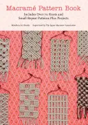 Libro de Patrones de Macramé: Incluye más de 70 nudos y pequeños patrones de repetición más proyectos - Macrame Pattern Book: Includes Over 70 Knots and Small Repeat Patterns Plus Projects