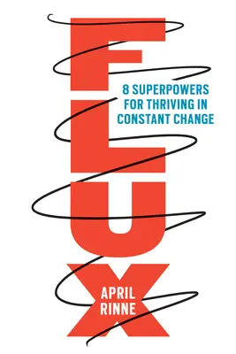 Flux: 8 superpoderes para prosperar en el cambio constante - Flux: 8 Superpowers for Thriving in Constant Change