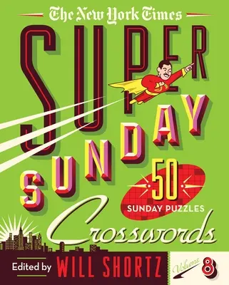 The New York Times Super Sunday Crosswords Volumen 8: 50 crucigramas dominicales - The New York Times Super Sunday Crosswords Volume 8: 50 Sunday Puzzles