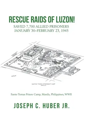 Rescue Raids of Luzon!: Salvamento de 7.700 prisioneros aliados del 30 de enero al 23 de febrero de 1945 - Rescue Raids of Luzon!: Saved 7,700 Allied Prisoners January 30-February 23, 1945
