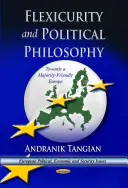 Flexiguridad y filosofía política: hacia una Europa favorable a las mayorías - Flexicurity & Political Philosophy - Towards a  Majority-Friendly Europe