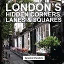 Rincones, callejuelas y plazas ocultas de Londres - London's Hidden Corners, Lanes & Squares