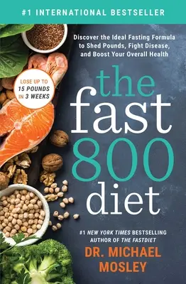 La Dieta Fast 800: Descubra la fórmula de ayuno ideal para perder kilos, combatir enfermedades y mejorar su salud general - The Fast 800 Diet: Discover the Ideal Fasting Formula to Shed Pounds, Fight Disease, and Boost Your Overall Health