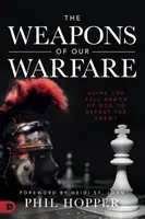 Las Armas de Nuestra Guerra: Usando Toda la Armadura de Dios para Derrotar al Enemigo - The Weapons of Our Warfare: Using the Full Armor of God to Defeat the Enemy