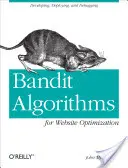 Algoritmos Bandit para la optimización de sitios web: Desarrollo, implantación y depuración - Bandit Algorithms for Website Optimization: Developing, Deploying, and Debugging