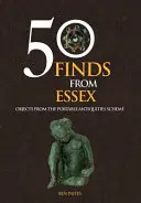 50 hallazgos de Essex - Objetos del Plan de Antigüedades Portátiles - 50 Finds From Essex - Objects from the Portable Antiquities Scheme