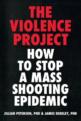 Proyecto Violencia: Cómo detener una epidemia de tiroteos masivos - Violence Project: How to Stop a Mass Shooting Epidemic