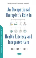 El papel del terapeuta ocupacional en la alfabetización sanitaria y la atención integrada - Occupational Therapist's Role in Health Literacy and Integrated Care