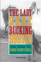 Lady Rode Bucking Horses: La historia de Fannie Sperry Steele, mujer del Oeste - Lady Rode Bucking Horses: The Story of Fannie Sperry Steele, Woman of the West