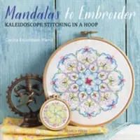 Mandalas para bordar: Puntadas caleidoscópicas en un aro - Mandalas to Embroider: Kaleidoscope Stitching in a Hoop
