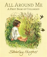 A mi alrededor - Un primer libro de la infancia - All Around Me - A First Book of Childhood