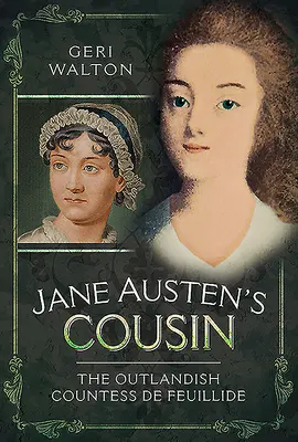 La prima de Jane Austen: La extravagante condesa de Feuillide - Jane Austen's Cousin: The Outlandish Countess de Feuillide