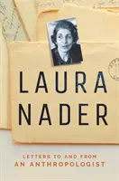 Laura Nader Cartas de y para una antropóloga - Laura Nader: Letters to and from an Anthropologist