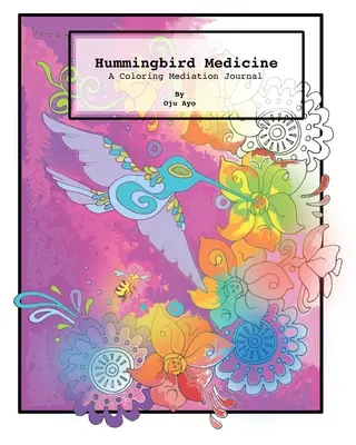 La medicina del colibrí: Un diario de meditación para colorear - Hummingbird Medicine: A Coloring Meditation Journal