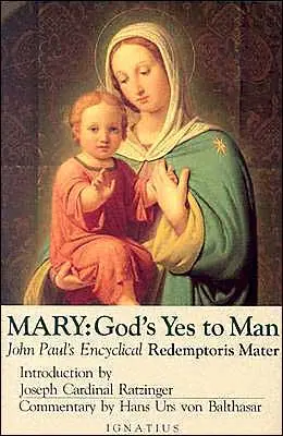 María, el sí de Dios al hombre: Carta Encíclica del Papa Juan Pablo II, Madre del Redentor - Mary, God's Yes to Man: Pope John Paul II Encyclical Letter, Mother of the Redeemer