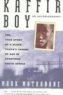 Kaffir Boy: La verdadera historia de un joven negro que alcanza la mayoría de edad en la Sudáfrica del apartheid - Kaffir Boy: The True Story of a Black Youths Coming of Age in Apartheid South Africa