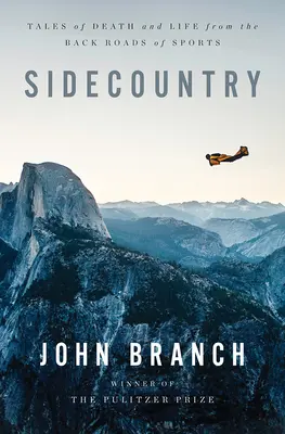 Sidecountry: Historias de muerte y vida en las carreteras secundarias del deporte - Sidecountry: Tales of Death and Life from the Back Roads of Sports