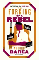 La forja de un rebelde La fragua, la pista y el choque - The Forging of a Rebel: The Forge, the Track and the Clash