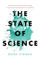 El estado de la ciencia: El futuro y los científicos que lo hacen posible - The State of Science: What the Future Holds and the Scientists Making It Happen