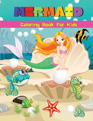 Libro para colorear de sirenas para niños: Una colección interesante de páginas para colorear para niños Un regalo maravilloso para los amantes de los perros - Mermaid Coloring Book For Kids: Cute Mermaid Coloring & Activity Book With Unique Illustrations Mermaid Coloring Pages For Girls & Boys Ages 4-8, 6-9