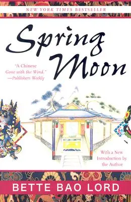 Luna de primavera: Una novela de China - Spring Moon: A Novel of China