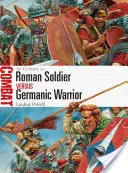 Soldado romano contra guerrero germánico: siglo I d.C. - Roman Soldier Vs Germanic Warrior: 1st Century Ad