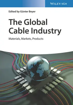 La industria mundial del cable: Materiales, mercados y productos - The Global Cable Industry: Materials, Markets, Products