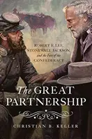 La Gran Alianza: Robert E. Lee, Stonewall Jackson y el destino de la Confederación - The Great Partnership: Robert E. Lee, Stonewall Jackson, and the Fate of the Confederacy