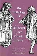 Antología de la poesía medieval del debate amoroso - An Anthology of Medieval Love Debate Poetry